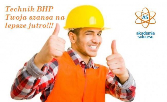 Technik BHP- Twoja sznsa na lepsza przyszłość!